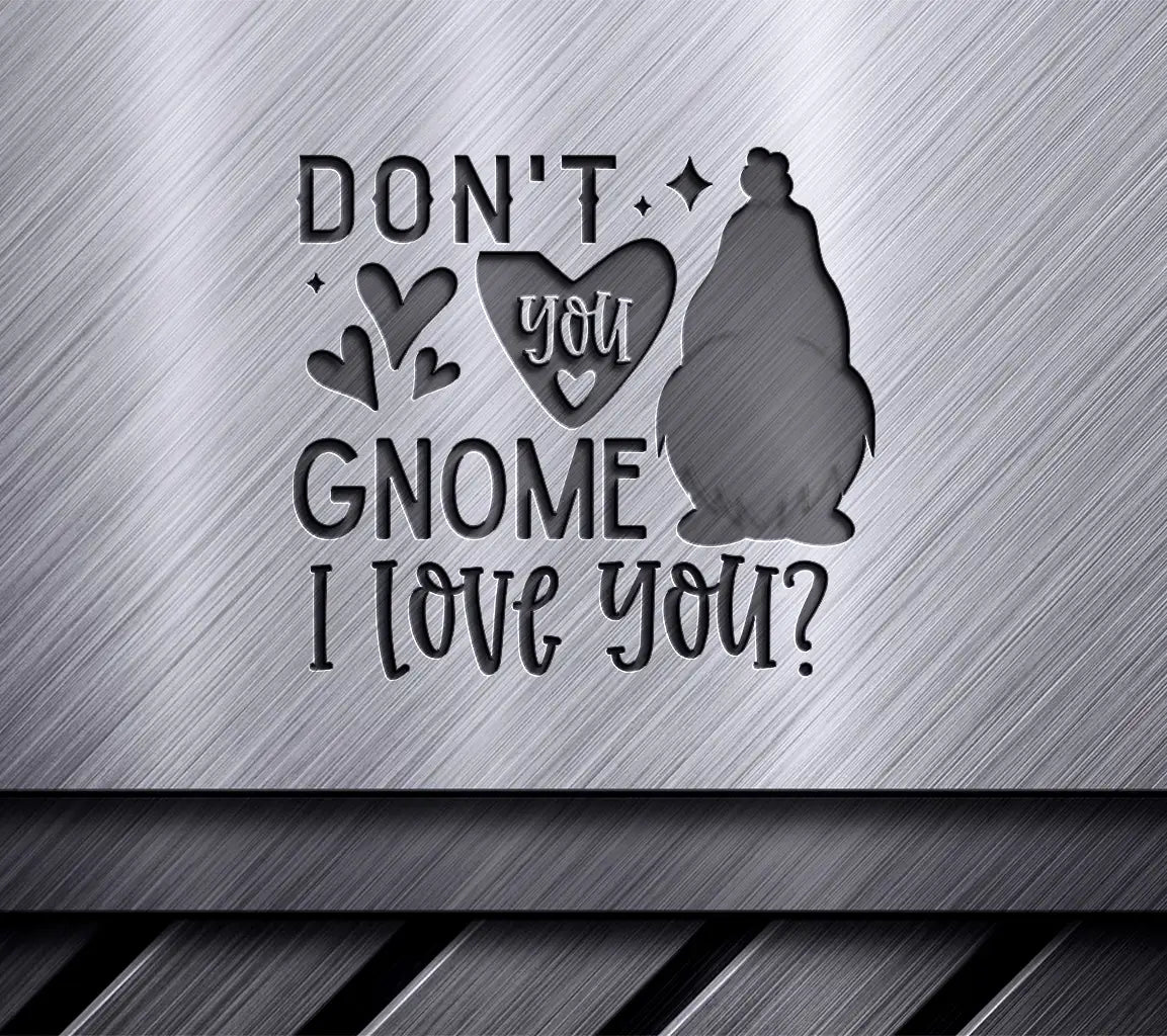 Dont Gnome I Love You Gnome Holding Heart SVG for Valentines Day SVG