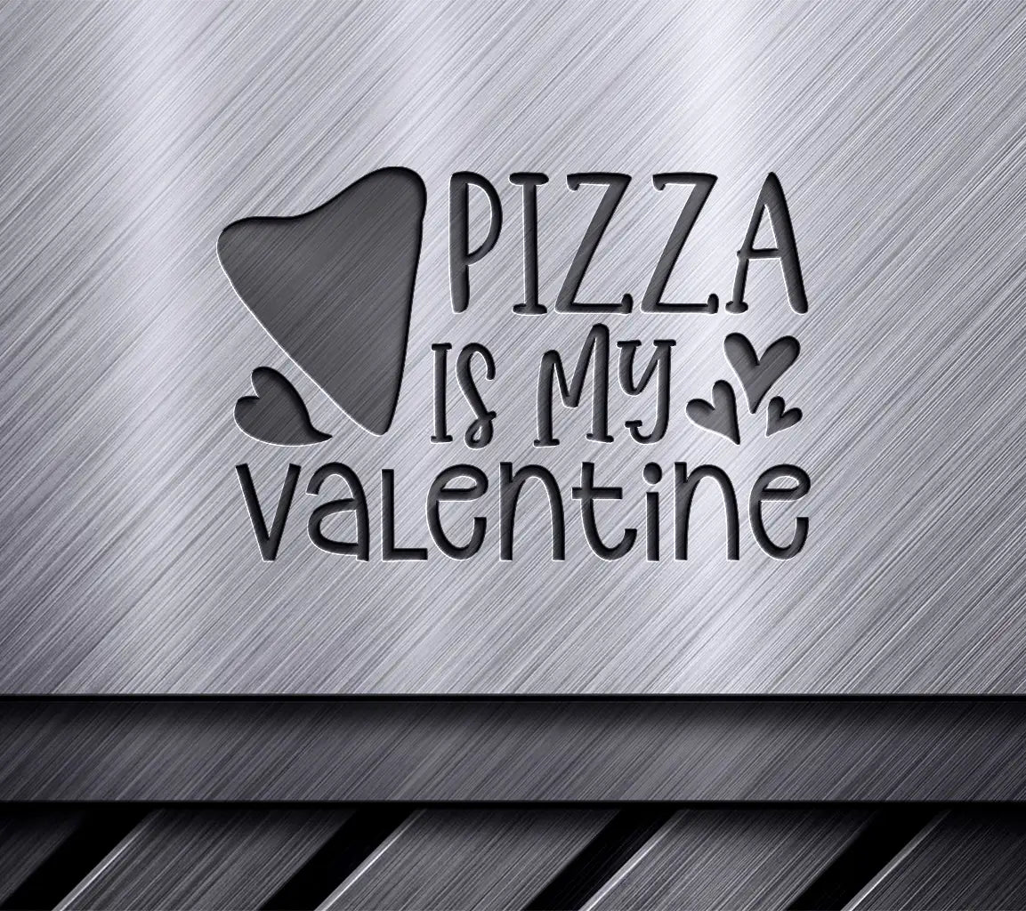 Pizza Is My Valentine SVG - Valentines Day Poster Design SVG