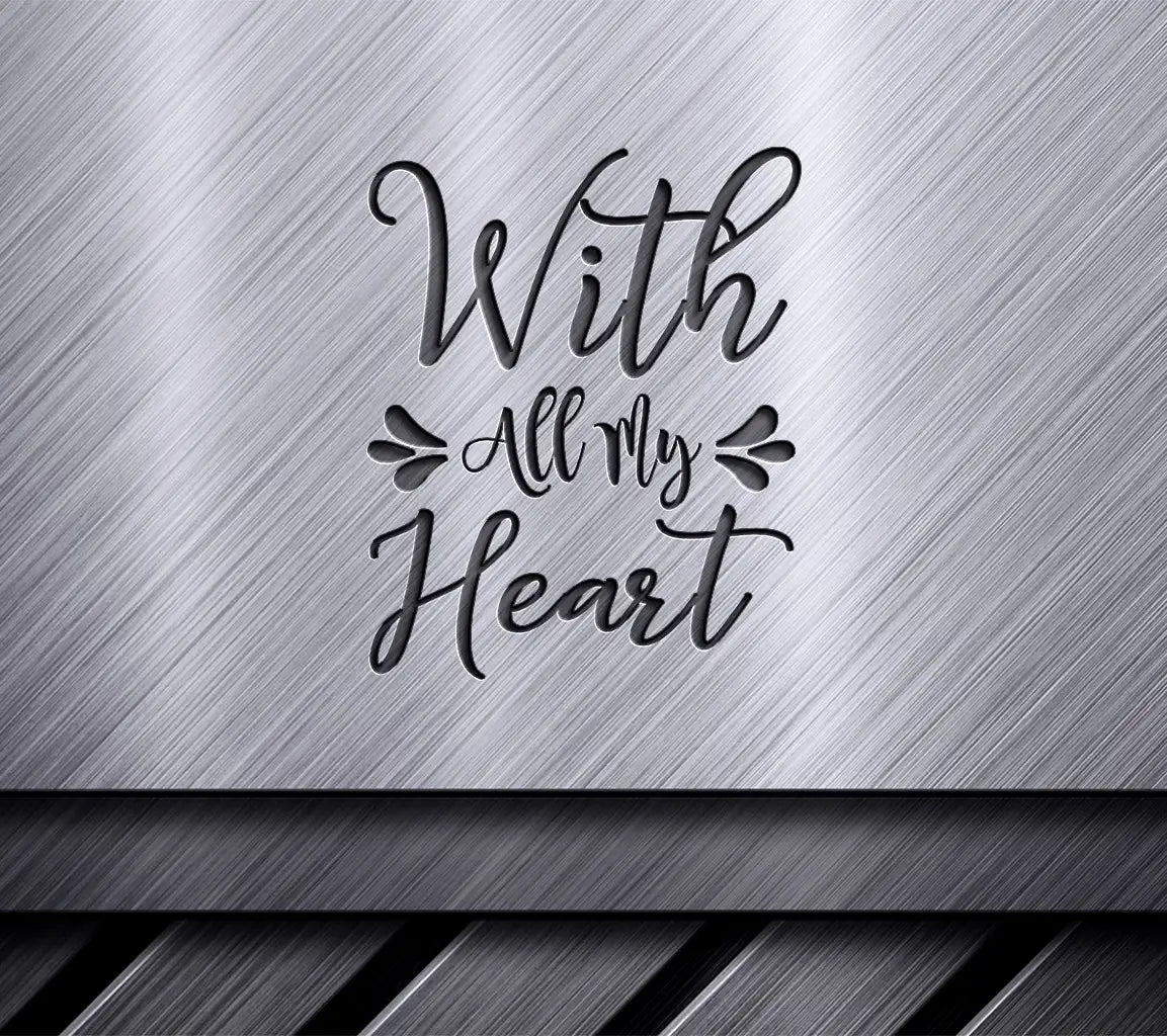 With All My Heart SVG Cut File -  Love Design SVG