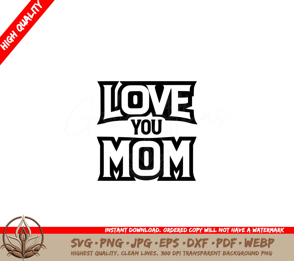 Love You Mom SVG - Digital Product with Multiple File Formats