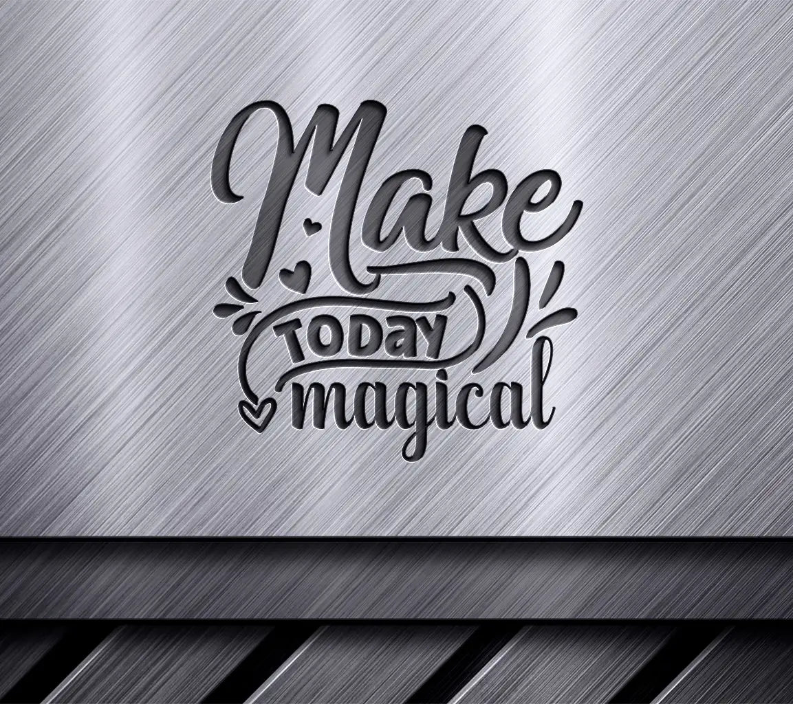 I Make Today Magical  Typography SVG Design SVG