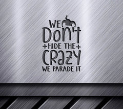 Mardi Gras SVG Design We Dont Hide the Crazy, We Parade It SVG