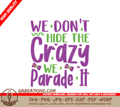 Mardi Gras We Dont Hide the Crazy SVG Design - Purple & Green SVG