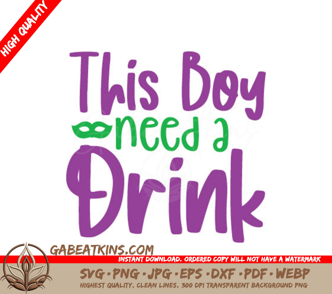 Mardi Gras This Boy Needs a Drink SVG - Purple & Green Sign SVG