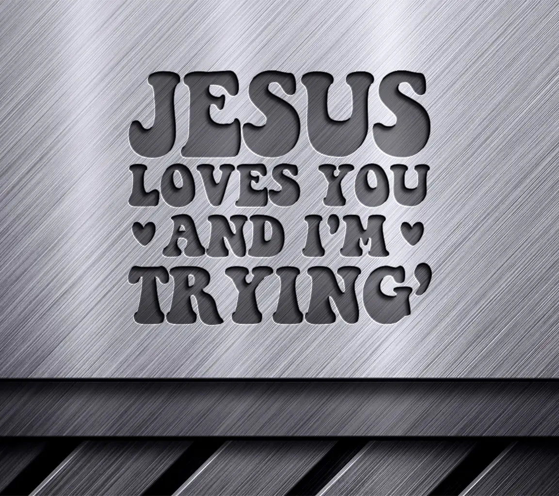 Jesus Loves You And Im Trying - Funny Christian SVG Bundle SVG