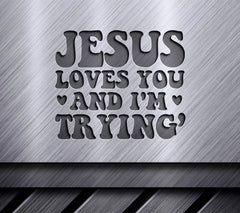 Jesus Loves You And Im Trying - Funny Christian SVG Bundle SVG