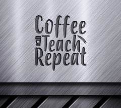 Coffee Teach Repeat SVG -  Teacher Sign with Cup & Pencil SVG