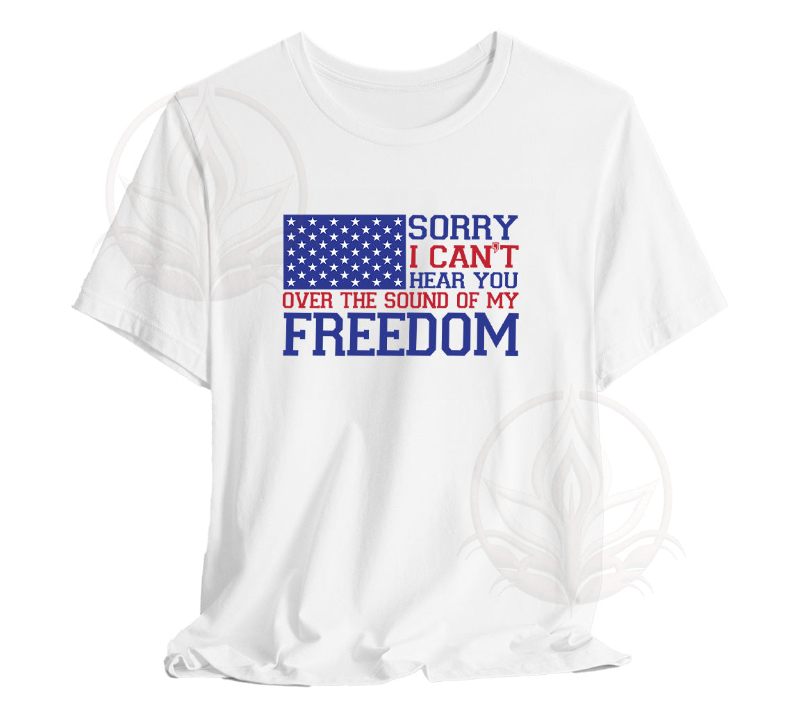 Sorry I Can't Hear You Over the Sound of My Freedom SVG Digital File:  | SVG, PNG, DXF, JPG, PDF, WebP