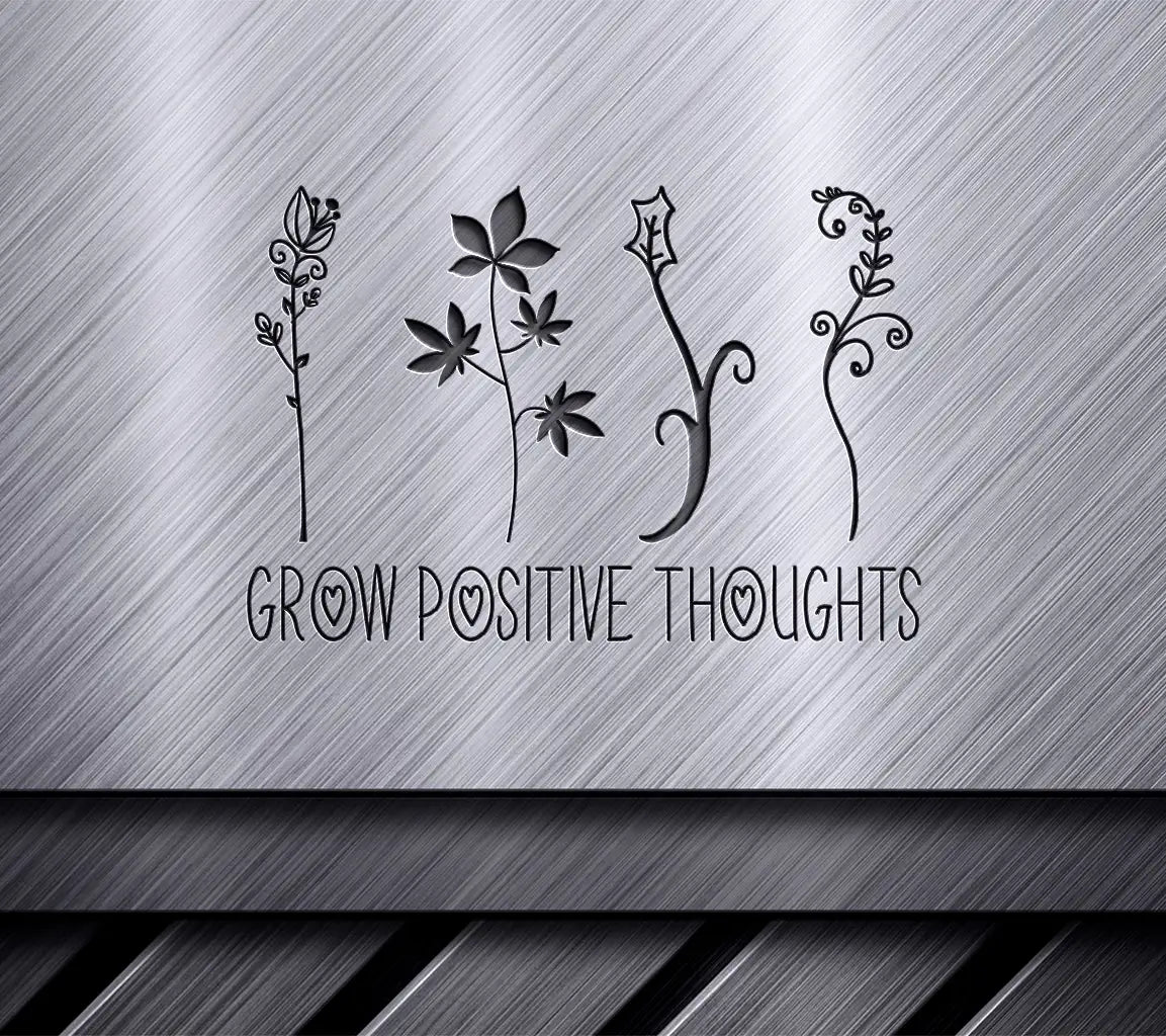  Flower SVG - Grow Positive Thoughts SVG