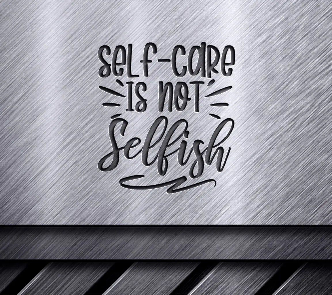 Self-Care Is Not Selfish SVG - Mental Health Quote Design SVG