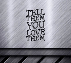 Tell Them You Love Them  SVG Poster - Mental Health Design SVG