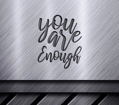 You Are Enough  SVG - Mental Health Affirmation Design SVG