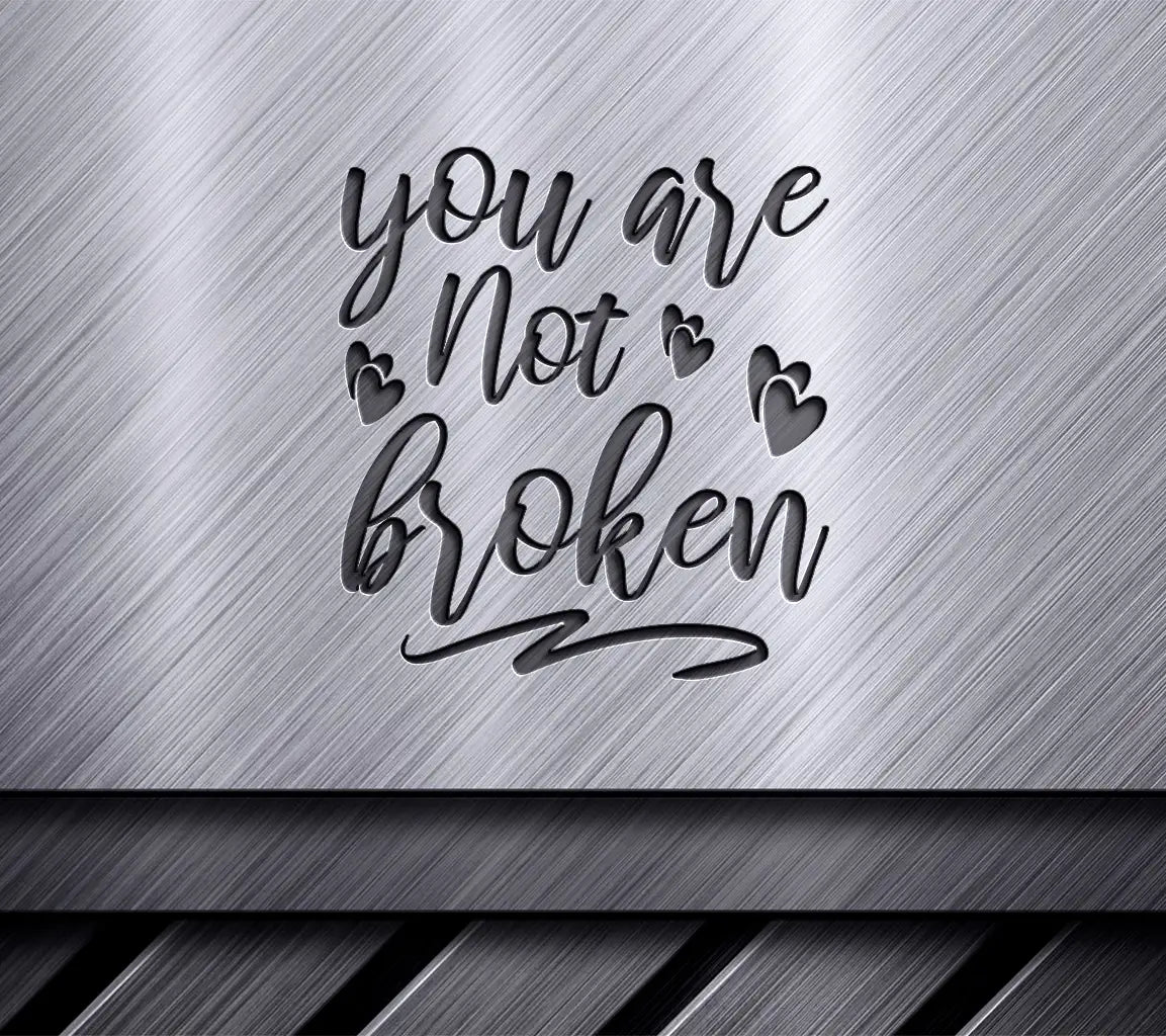 You Are Not Broken  Quote SVG with Hearts - Mental Health Design SVG