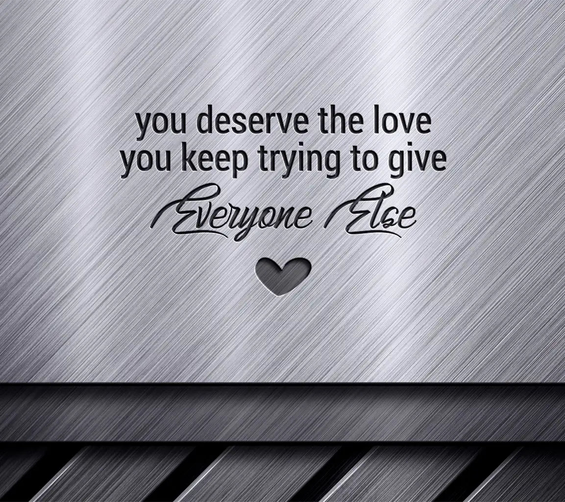 You Deserve The Love SVG - Mental Health Quote SVG