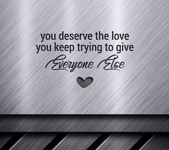 You Deserve The Love SVG - Mental Health Quote SVG