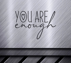 You Are Enough SVG with Heart - Mental Health Affirmation Design SVG