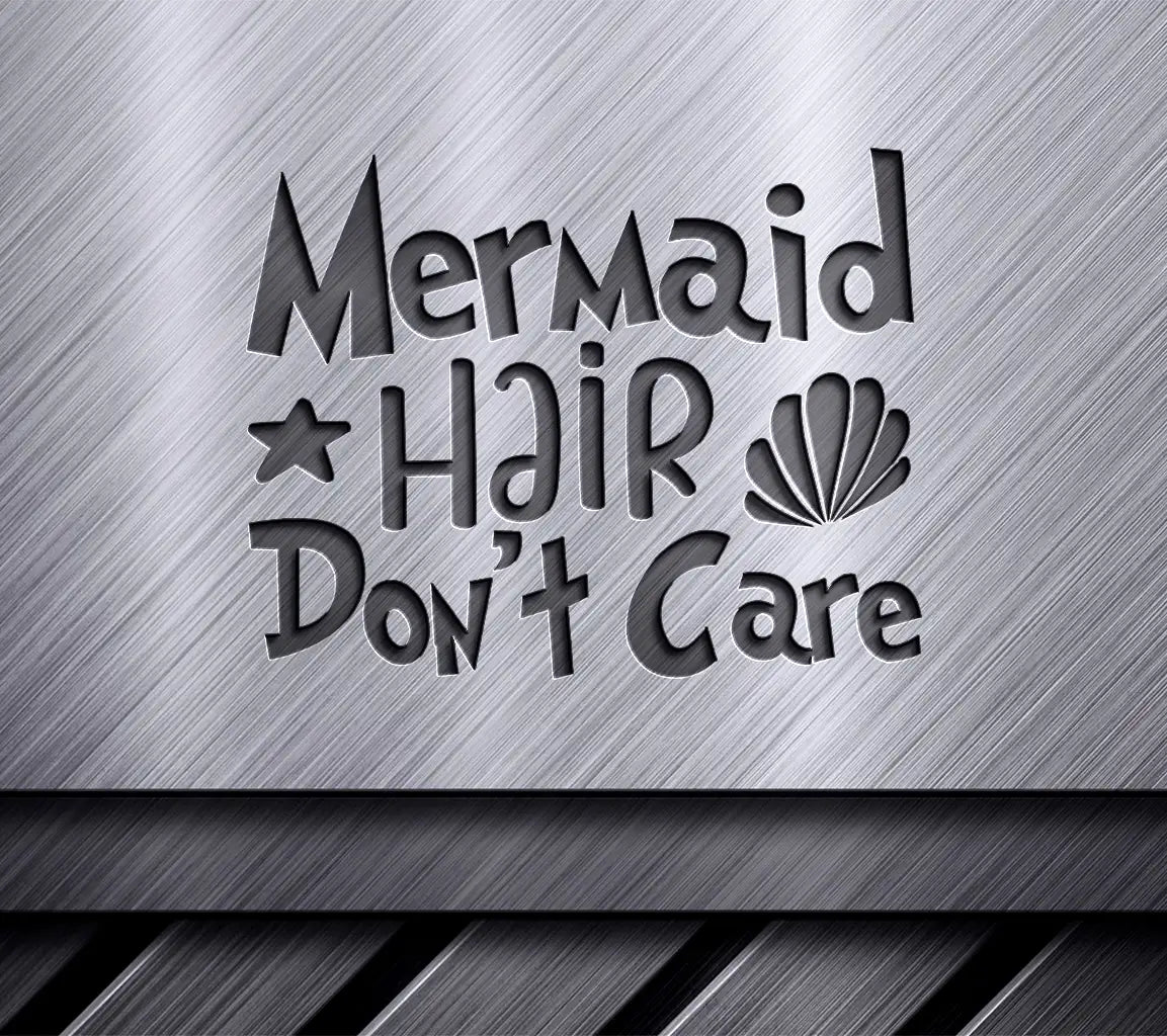 Mermaid Hair Dont Care SVG -  Sign SVG