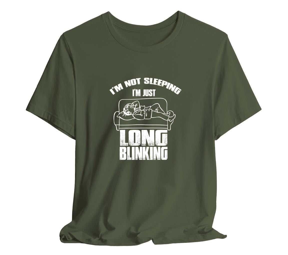 I'm Not Sleeping, I'm Just Long Blinking T-Shirt for Dad, T-Shirt For  | Dad, Fathers Day Gift, Funny Shirt