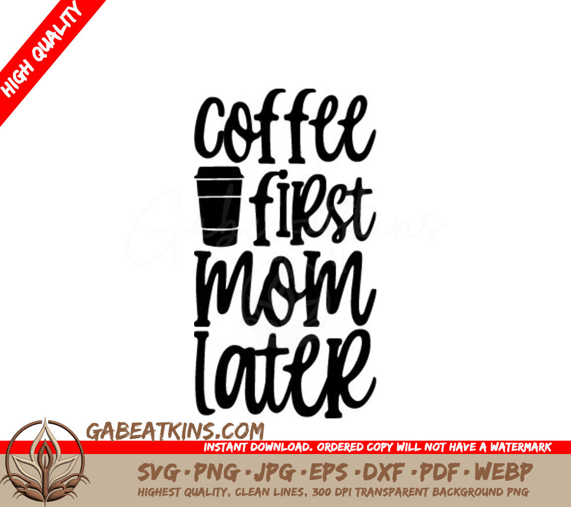 Coffee First Mom Later SVG -  Sign with Coffee Cup SVG