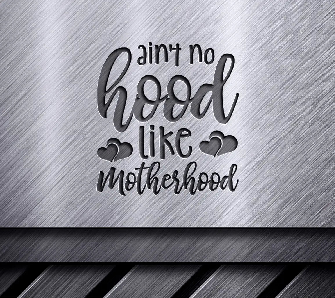 Aint No Hood Like Motherhood SVG - Mom Design with Two Hearts SVG