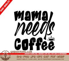 Mama Needs Coffee SVG -  Sign with Coffee Cup SVG