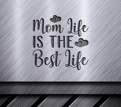 Mom Life Is The Best Life -  SVG Design with Hearts SVG