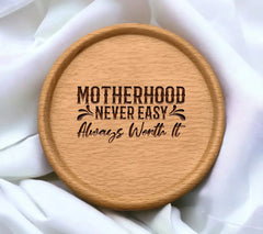 ## Motherhood Never Easy Always Worth It -  SVG Design SVG