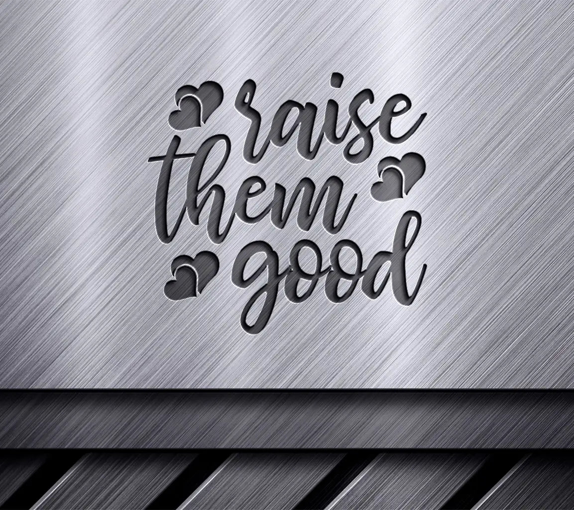 Raise Them Good SVG - Mom Design with Hearts SVG