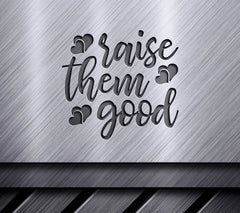 Raise Them Good SVG - Mom Design with Hearts SVG