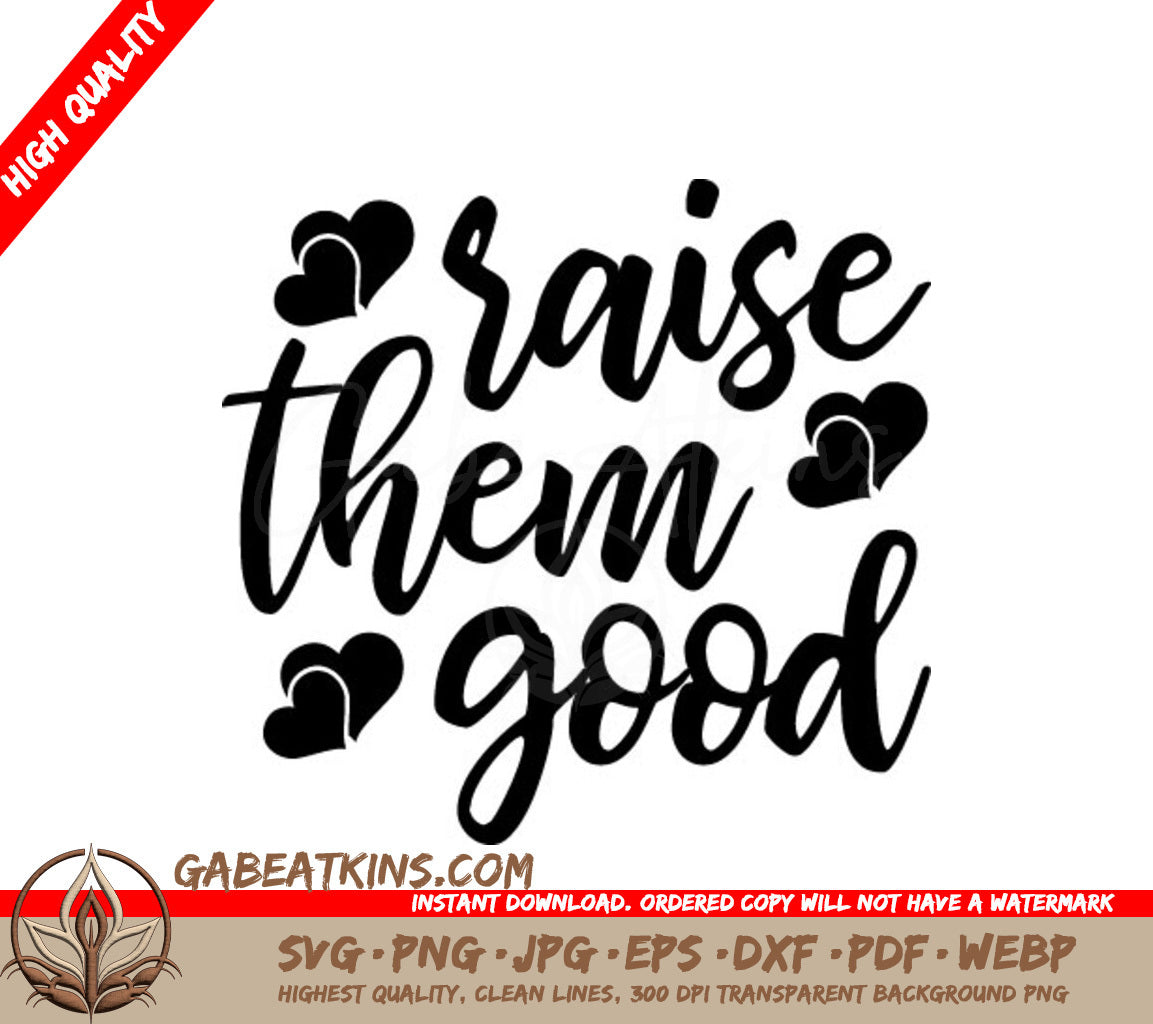 Raise Them Good SVG - Mom Design with Hearts SVG