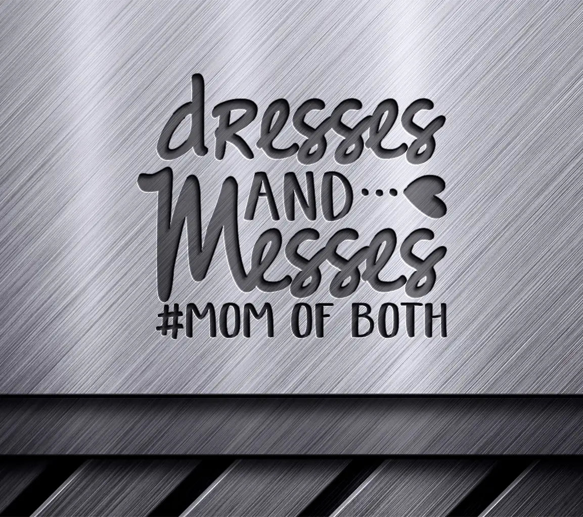 Mom Of Both Dresses & Messes SVG -  Design SVG