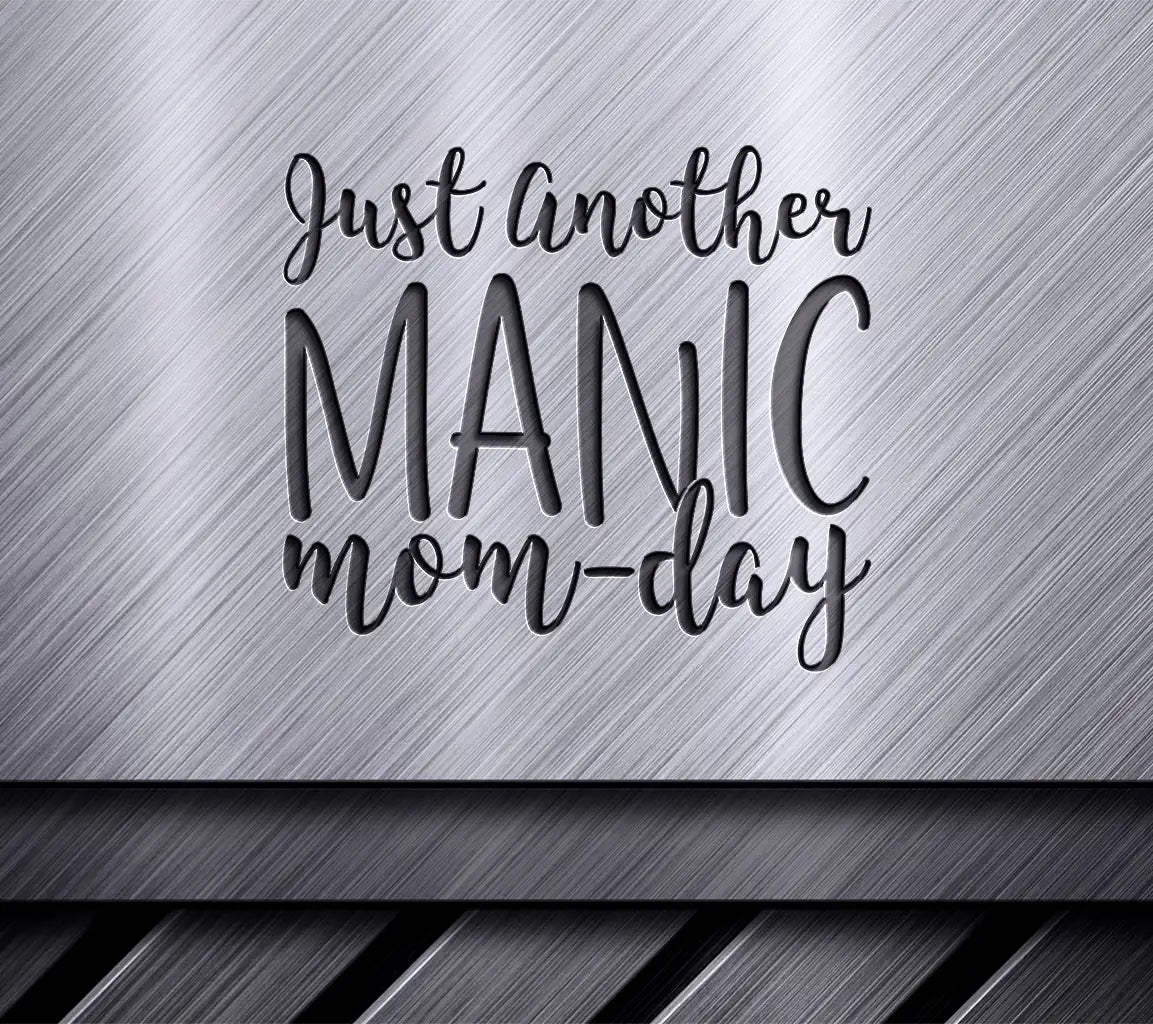 Just Another Manic Mom-Day SVG -  Sign SVG