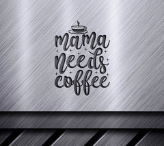 Mama Needs Coffee SVG - Coffee Cup & Saucer Design SVG