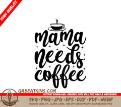 Mama Needs Coffee SVG - Coffee Cup & Saucer Design SVG