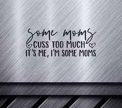 Some Moms Cuss Too Much - SVG Design SVG