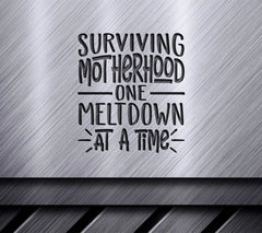 Surviving Motherhood One Meltdown At A Time SVG Design SVG