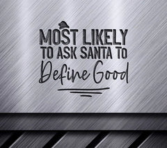 Most Likely To Ask Santa To Define Good SVG Cut File SVG