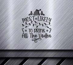 Most Likely To Drink All The Vodka Christmas SVG SVG