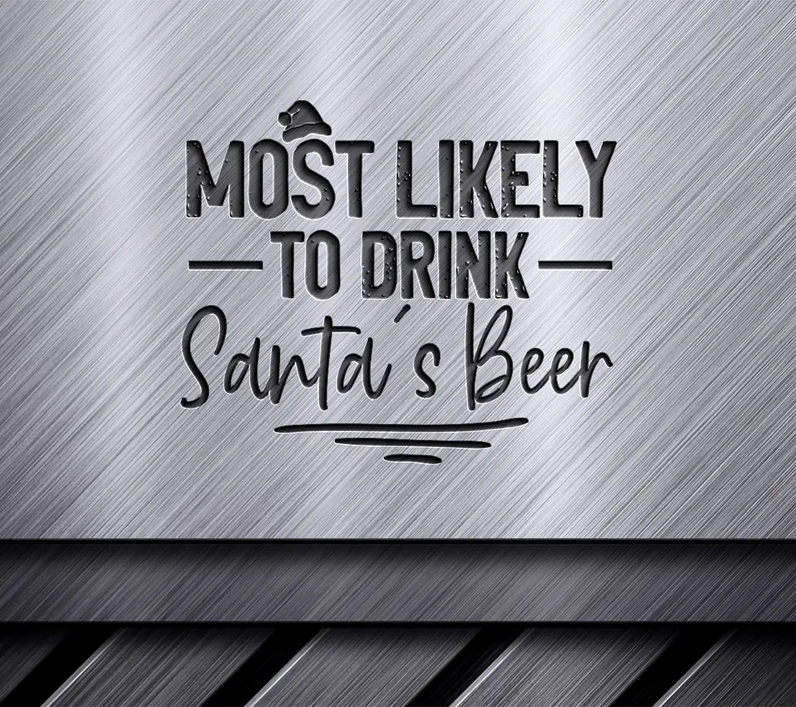 Most Likely To Drink Santas Beer SVG Cut File SVG