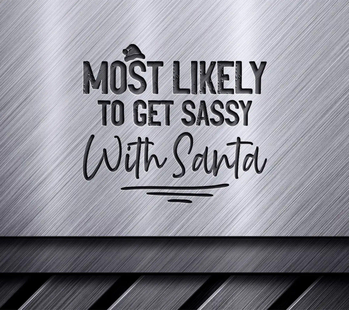 Most Likely To Get Sassy With Santa SVG - Christmas Party Game SVG