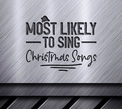 Most Likely To Sing Christmas Songs SVG Cut File SVG