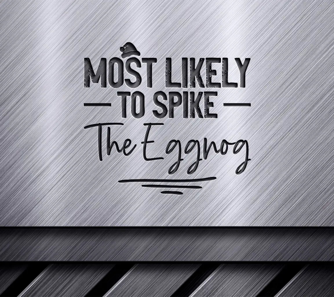 Most Likely To Spike The Eggnog SVG - Funny Christmas Party Game SVG