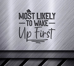 Most Likely To Wake Up First SVG - Funny Sign Design SVG