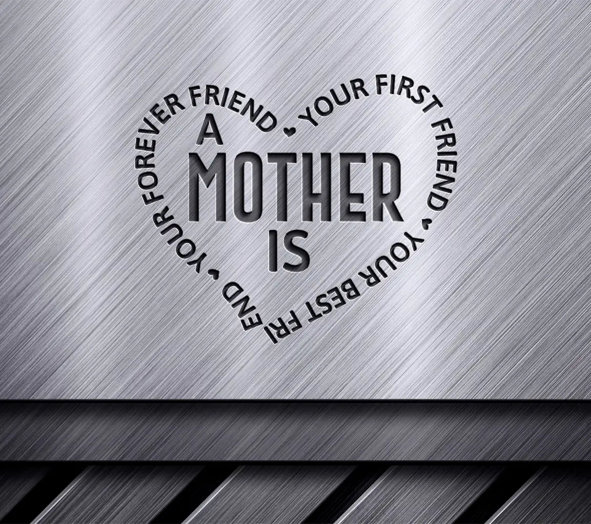 Mothers Day SVG First Friend, Best Friend, Forever Friend SVG