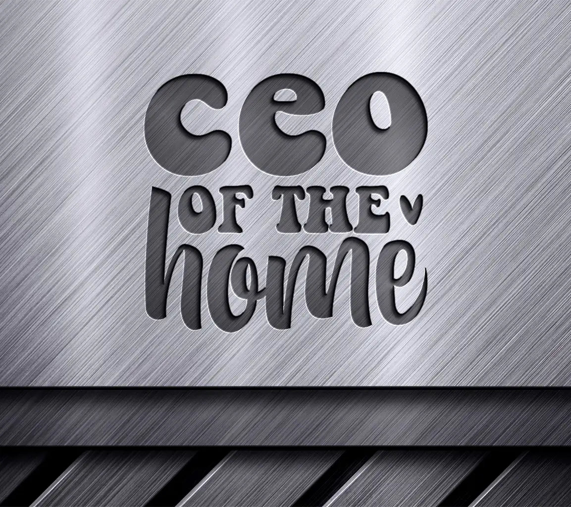 Ceo Of The Home SVG Design -  Mothers Day Design SVG