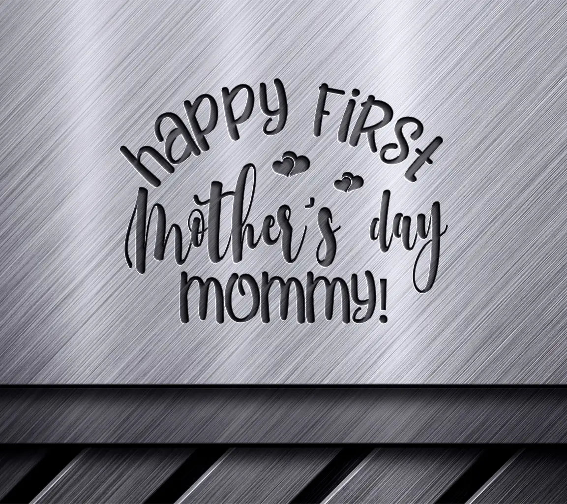 Happy First Mothers Day Mommy SVG Cut File SVG