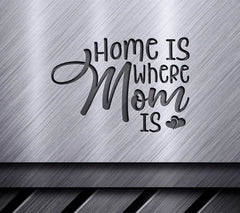 Home Is Where Mom Is SVG -  Sign Design SVG