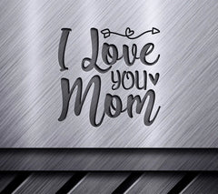 I Love You Mom SVG -  Design for Mothers Day SVG