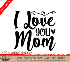 I Love You Mom SVG -  Design for Mothers Day SVG