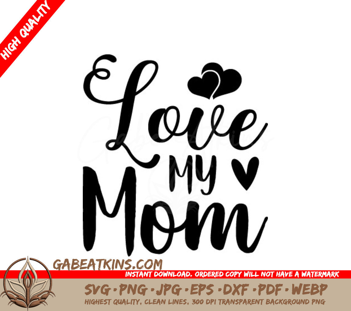 Love My Mom SVG with Hearts - Mothers Day Design SVG